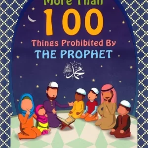 MORE THAN 100 THINGS PROHIBITED BY THE PROPHET (PBUH)
