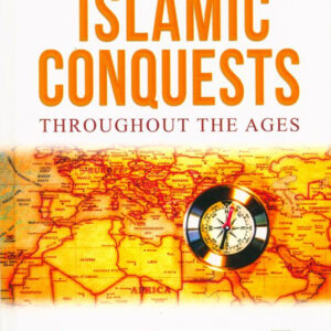 Islamic Conquest Throughout The Ages