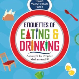 Islamic Manners Series 2: Etiquettes of Eating & Drinking