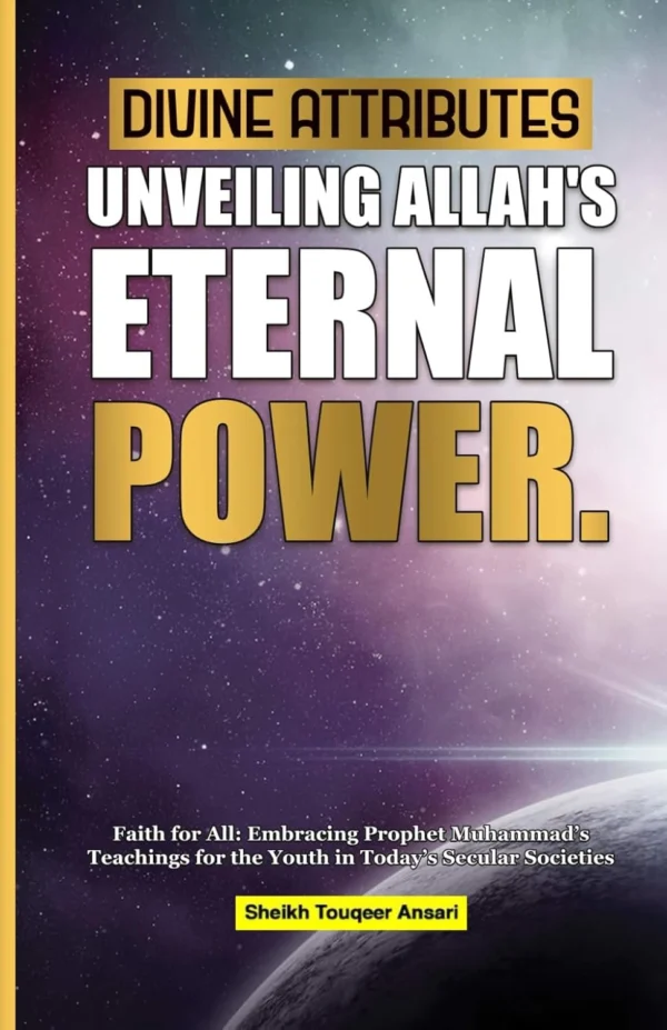 Divine Attributes Unveiling Allahs Eternal Power (VOL