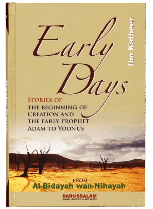 EARLY DAYS (Al Bidayah Wan Nahayah by