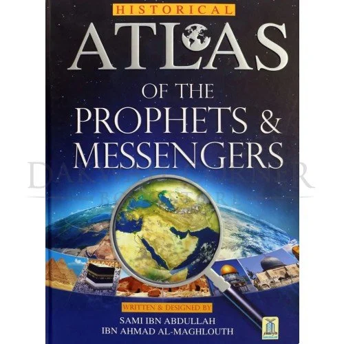 Historical Atlas Of The Prophets & Messengers