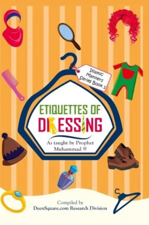 Islamic Manners Series - Part 1 - Etiquettes of Dressing