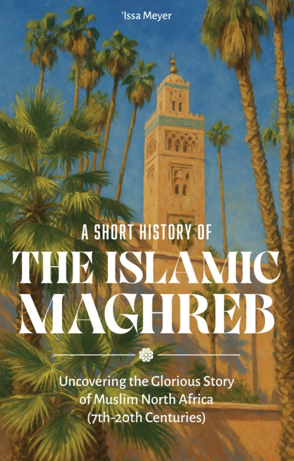A Short History of the Islamic Maghreb: